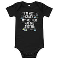 I'm Not Crazy. My Mother Had Me Tested. Kid's Onesie