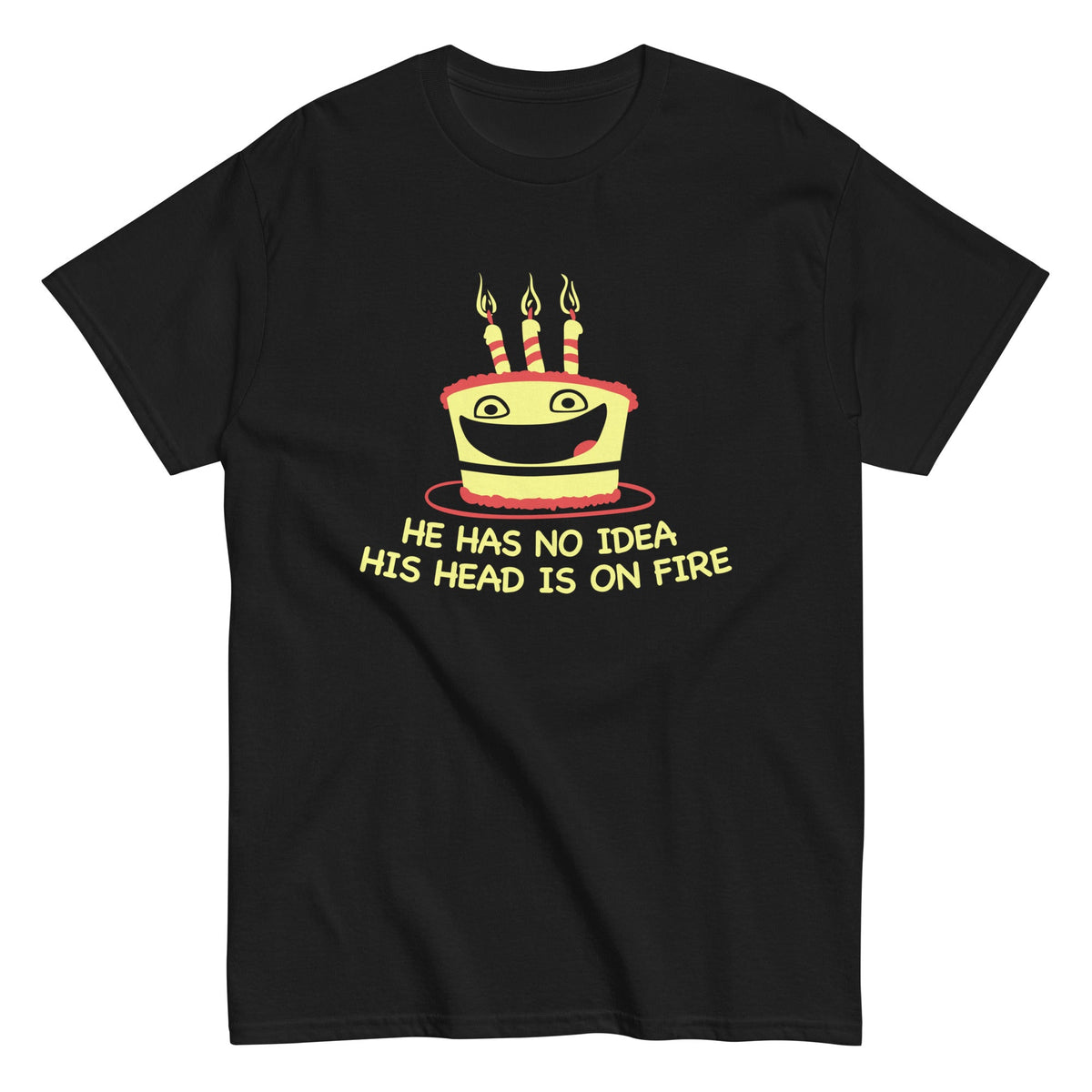 He Has No Idea His Head Is On Fire Men's Classic Tee product image 2