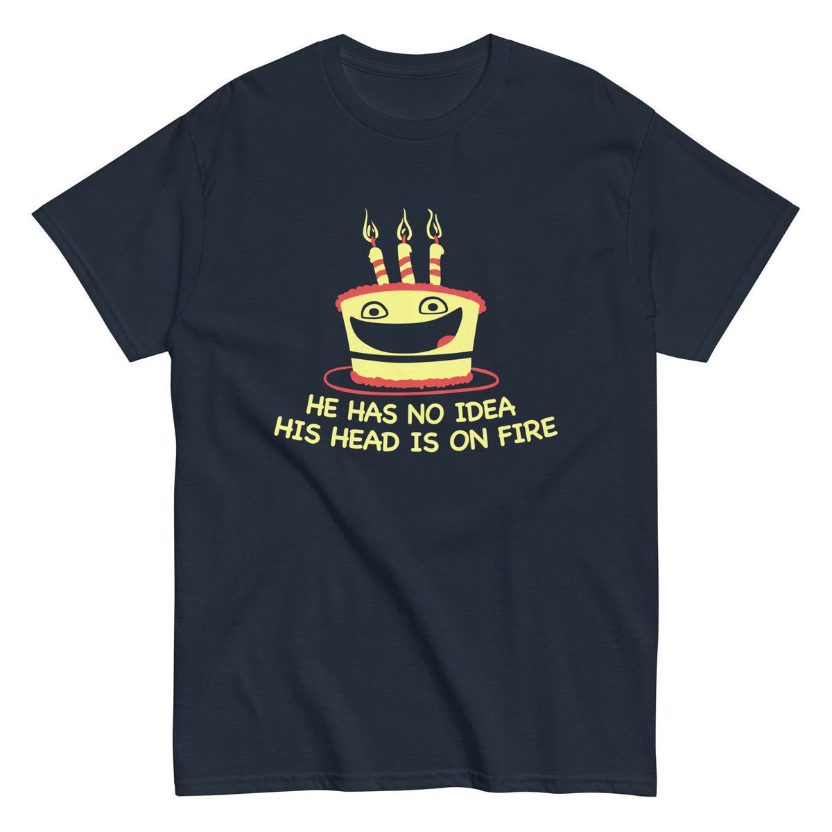 He Has No Idea His Head Is On Fire Men's Classic Tee product image 1