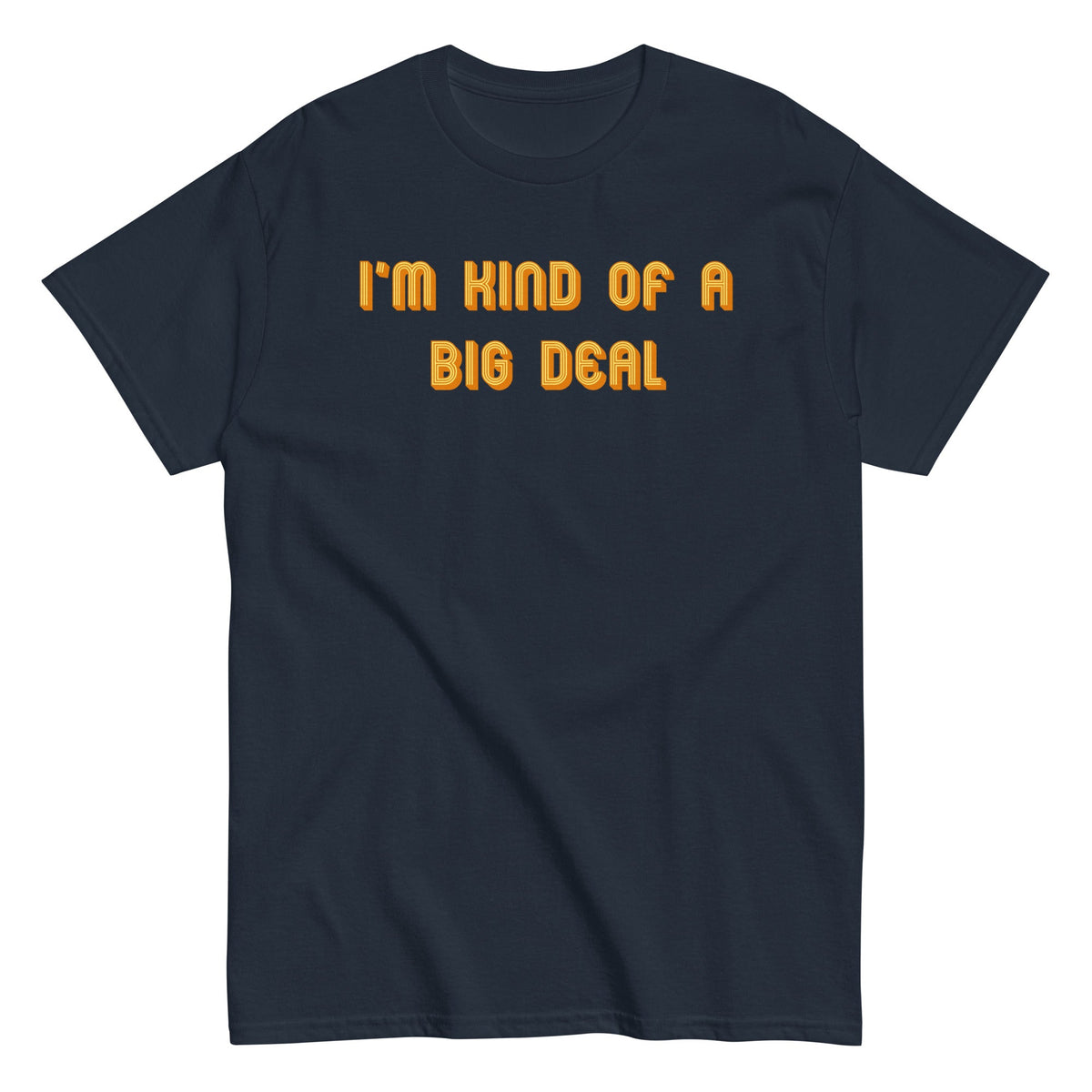 I'm Kind of a Big Deal Men's Classic Tee product image 1
