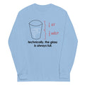 Technically, The Glass Is Always Full Unisex Long Sleeve Tee product image 1