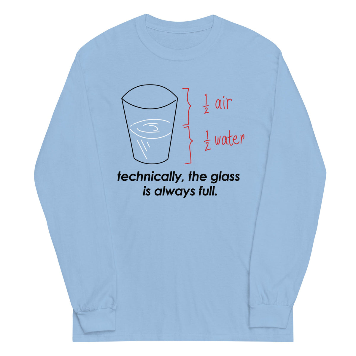 Technically, The Glass Is Always Full Unisex Long Sleeve Tee product image 1