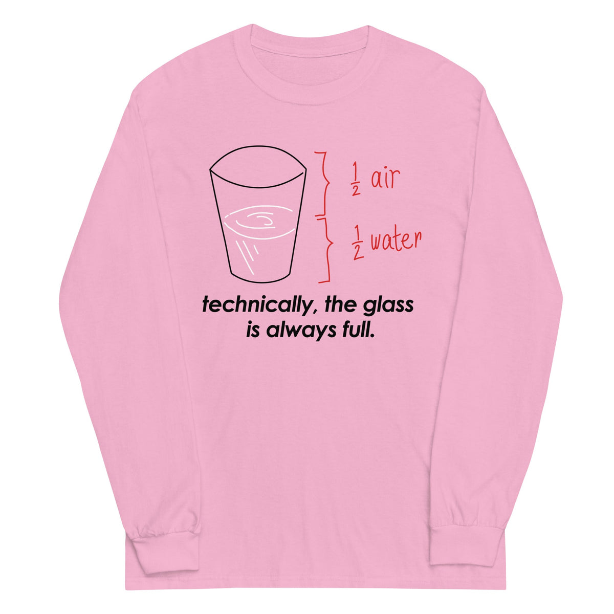 Technically, The Glass Is Always Full Unisex Long Sleeve Tee product image 4