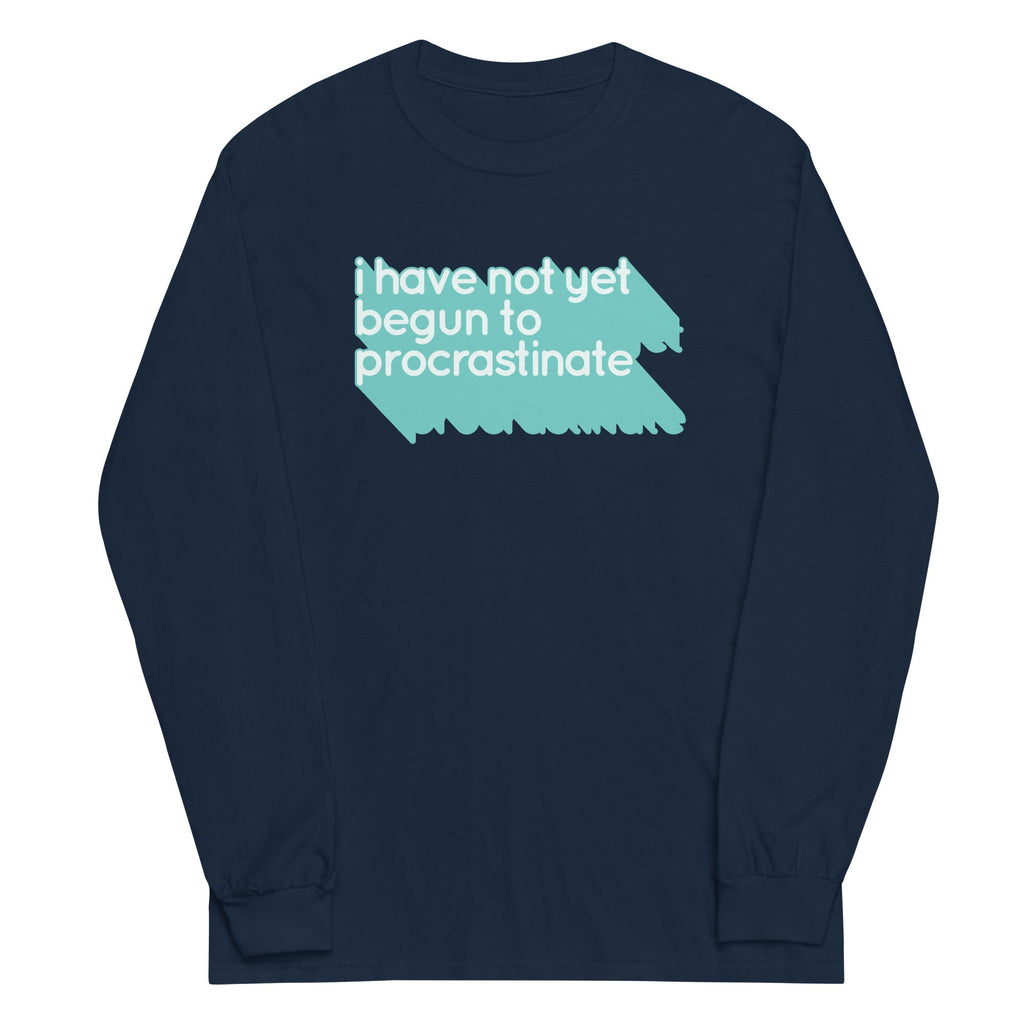 Not Begun To Procrastinate Unisex Long Sleeve Tee product image 1