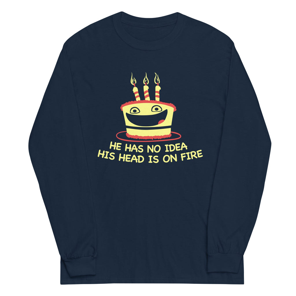 He Has No Idea His Head Is On Fire Unisex Long Sleeve Tee product image 1