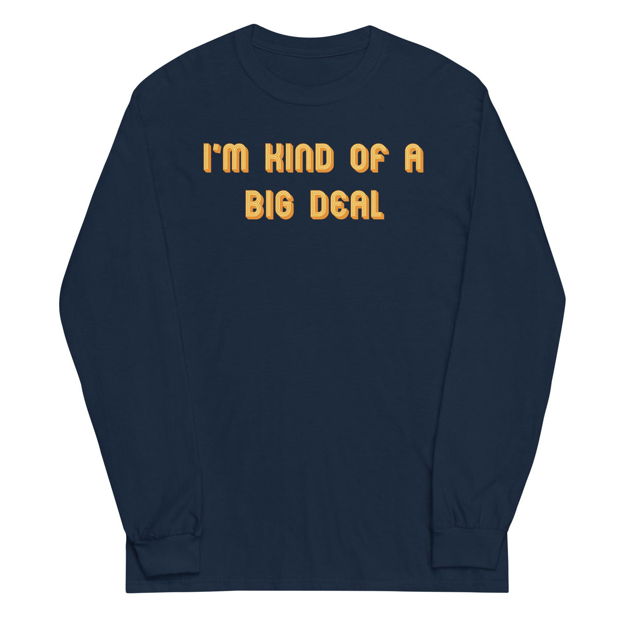 I'm Kind of a Big Deal Unisex Long Sleeve Tee product image 1