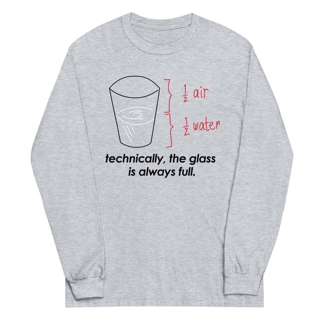 Technically, The Glass Is Always Full Unisex Long Sleeve Tee product image 2