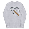 This Is Not A Drill Unisex Long Sleeve Tee product image 1