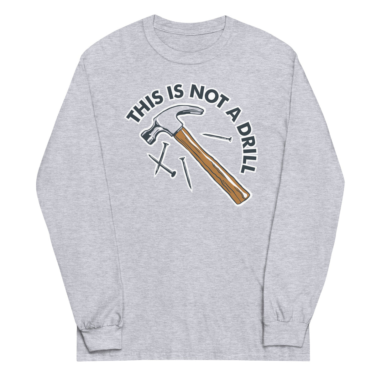 This Is Not A Drill Unisex Long Sleeve Tee product image 1