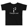 I Keep It Real Kid's Toddler Tee product image 1