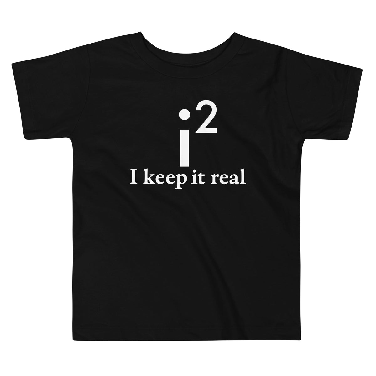 I Keep It Real Kid's Toddler Tee product image 1