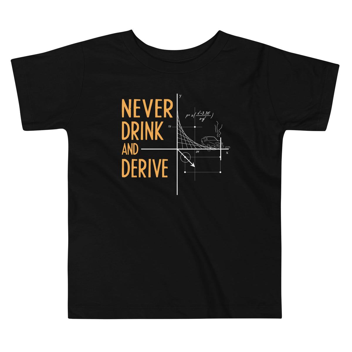 Never Drink and Derive Kid's Toddler Tee product image 1