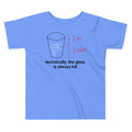 Technically, The Glass Is Always Full Kid's Toddler Tee product image 1
