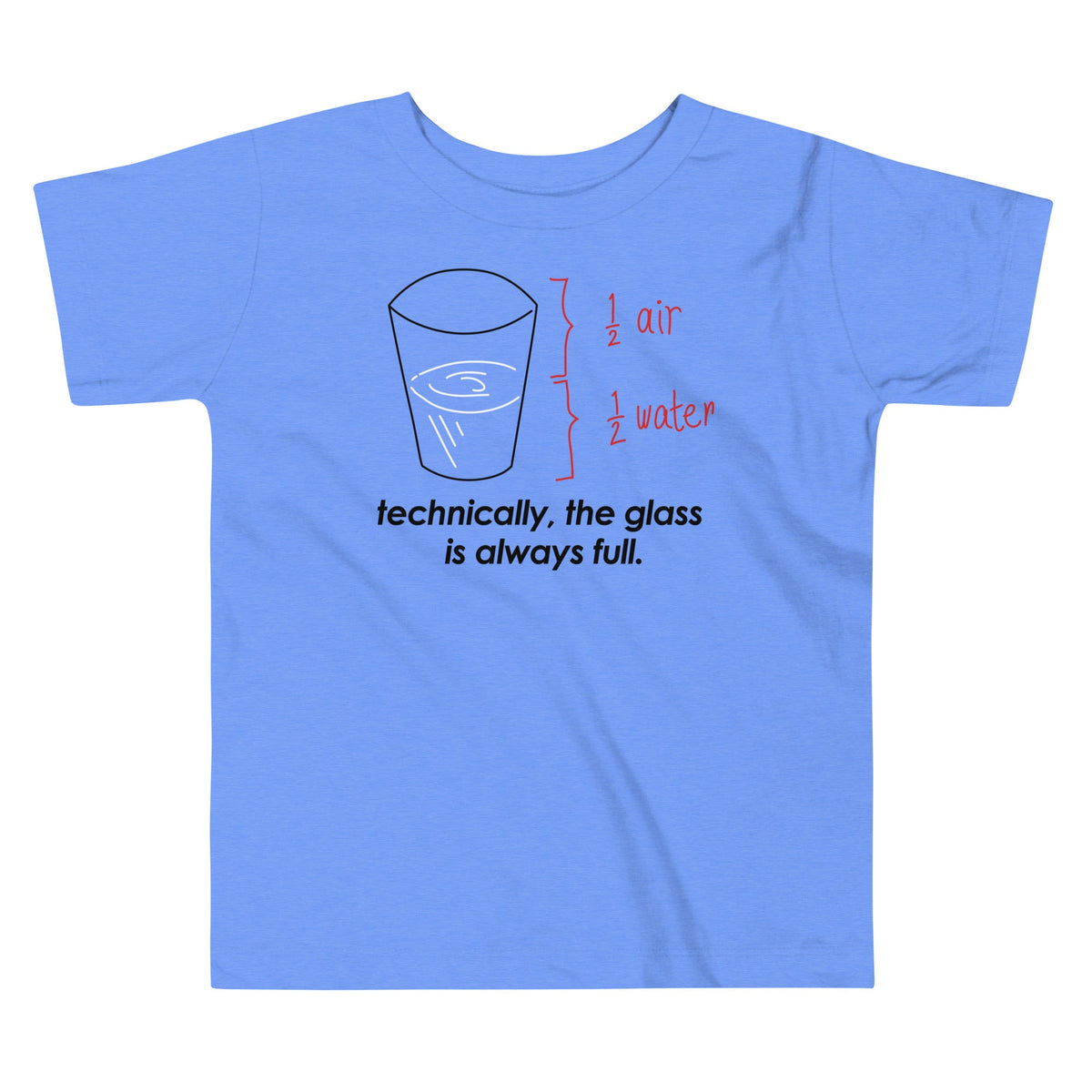 Technically, The Glass Is Always Full Kid's Toddler Tee product image 1