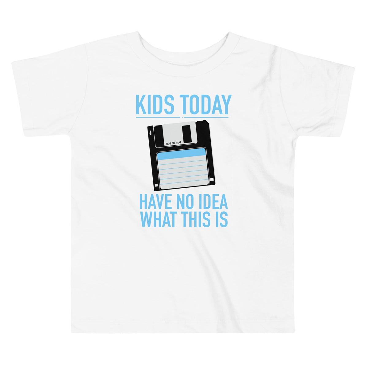 Kids Today Have No Idea What This Is Toddler Tee product image 1