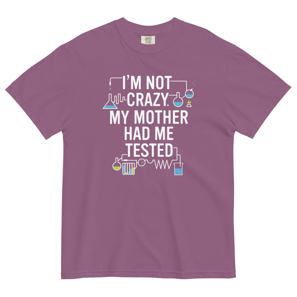 I'm Not Crazy. My Mother Had Me Tested. Men's Relaxed Fit product image 4