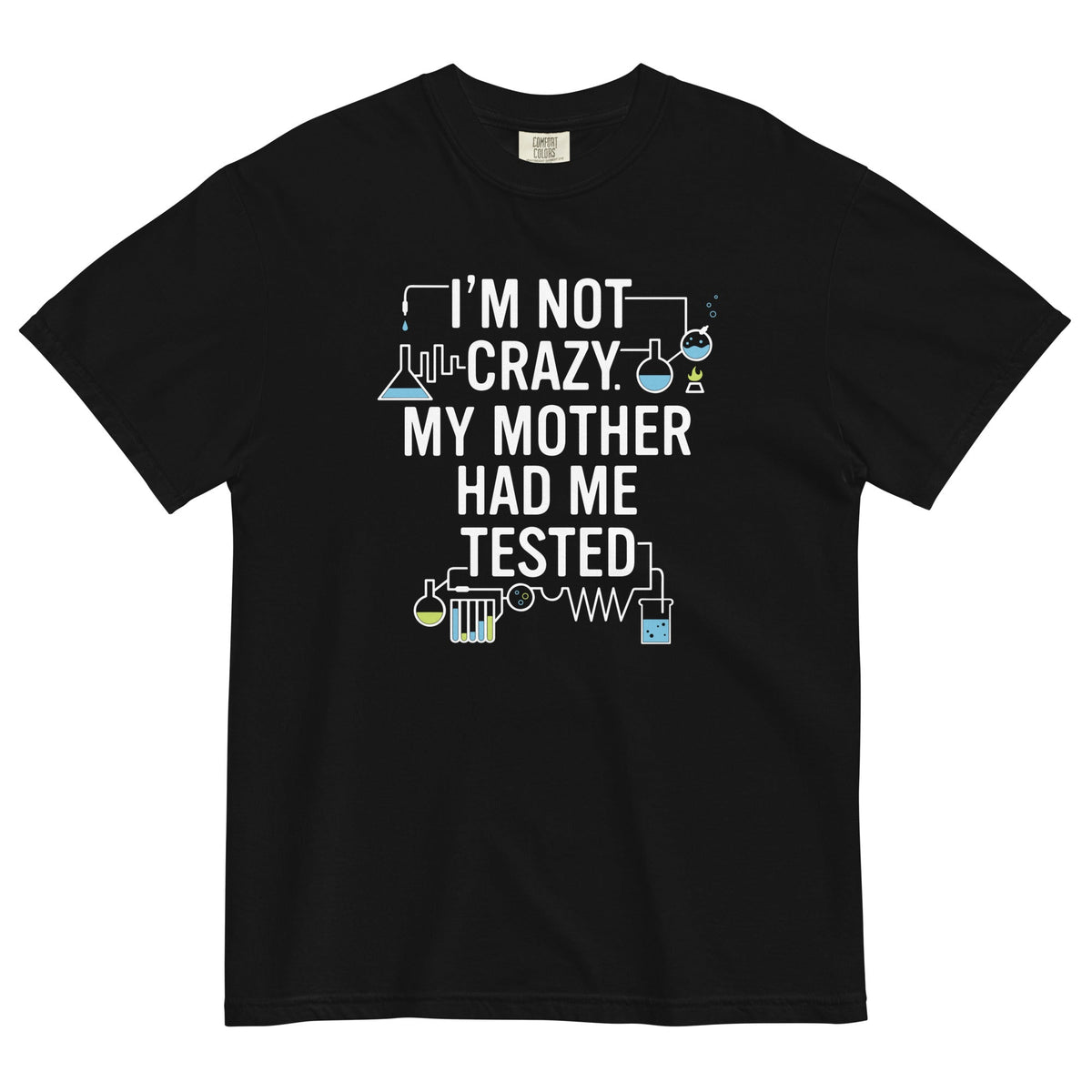 I'm Not Crazy. My Mother Had Me Tested. Men's Relaxed Fit product image 2