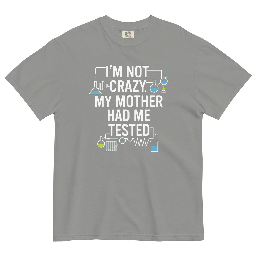 I'm Not Crazy. My Mother Had Me Tested. Men's Relaxed Fit product image 5