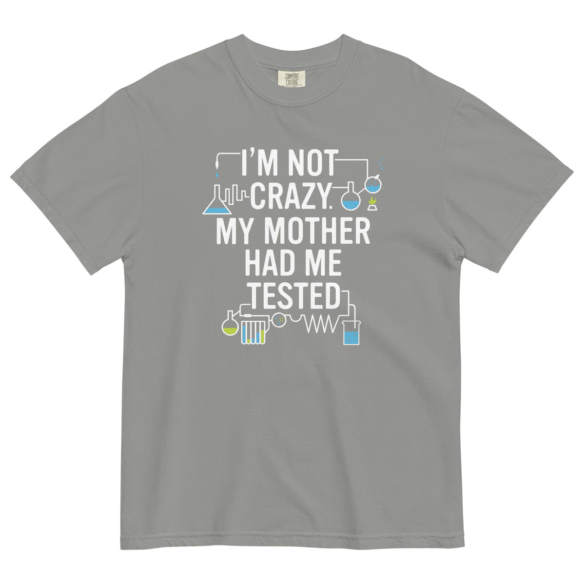 I'm Not Crazy. My Mother Had Me Tested. Men's Relaxed Fit product image 5