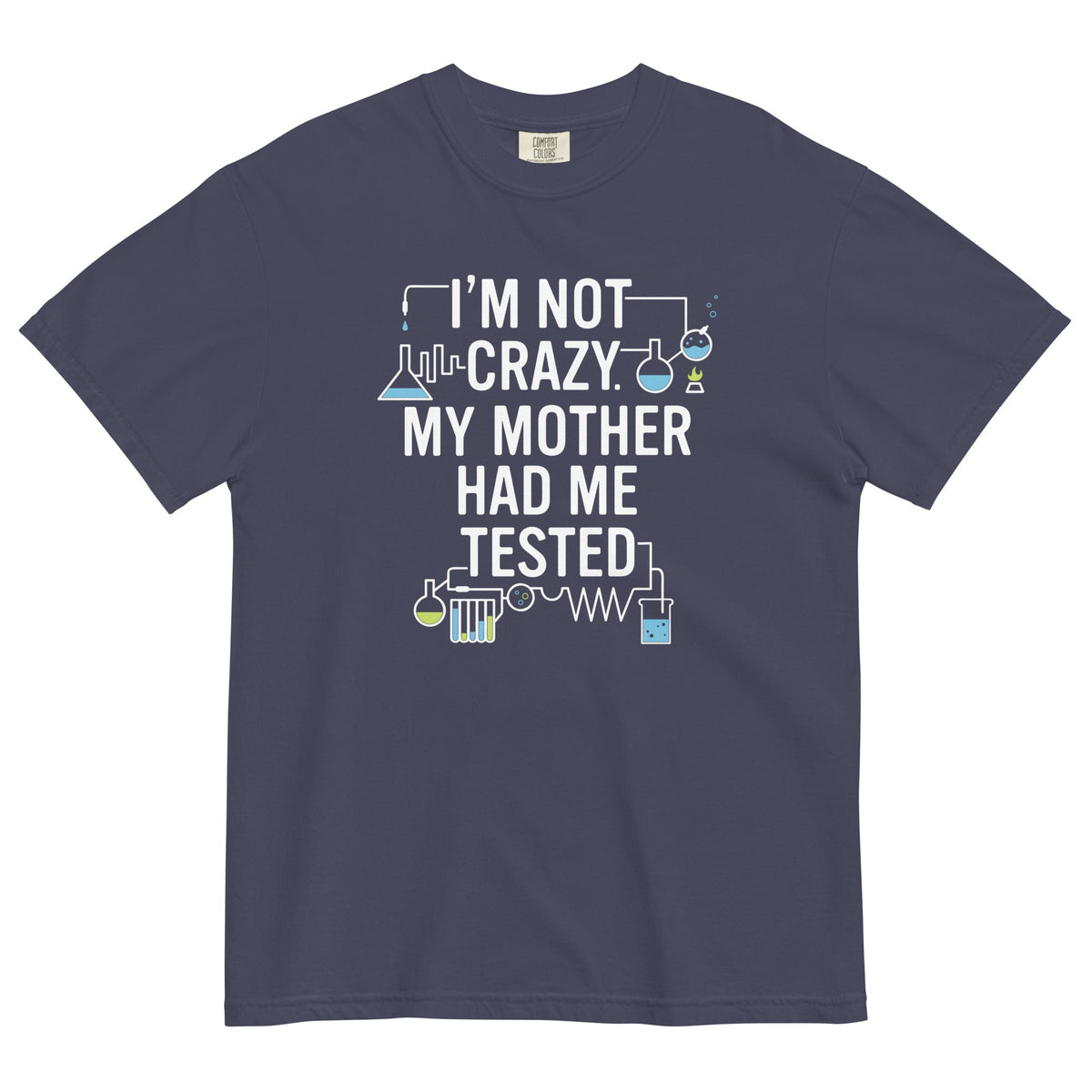 I'm Not Crazy. My Mother Had Me Tested. Men's Relaxed Fit product image 1