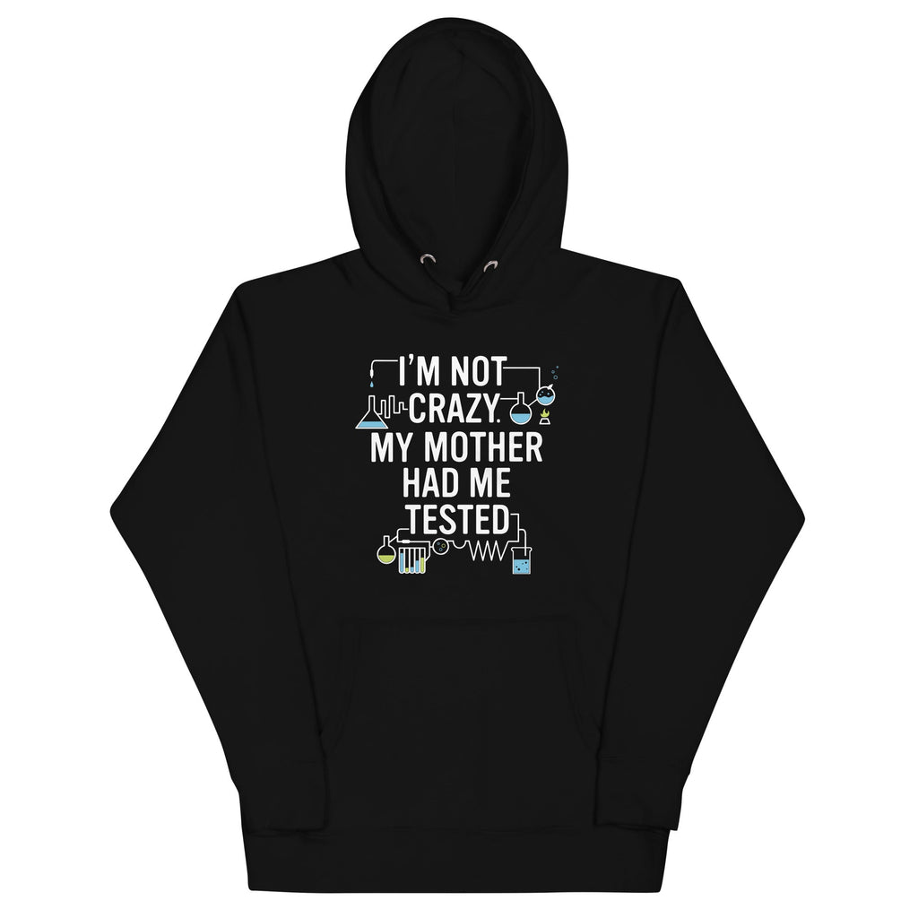 I'm Not Crazy. My Mother Had Me Tested. Unisex Hoodie product image 2