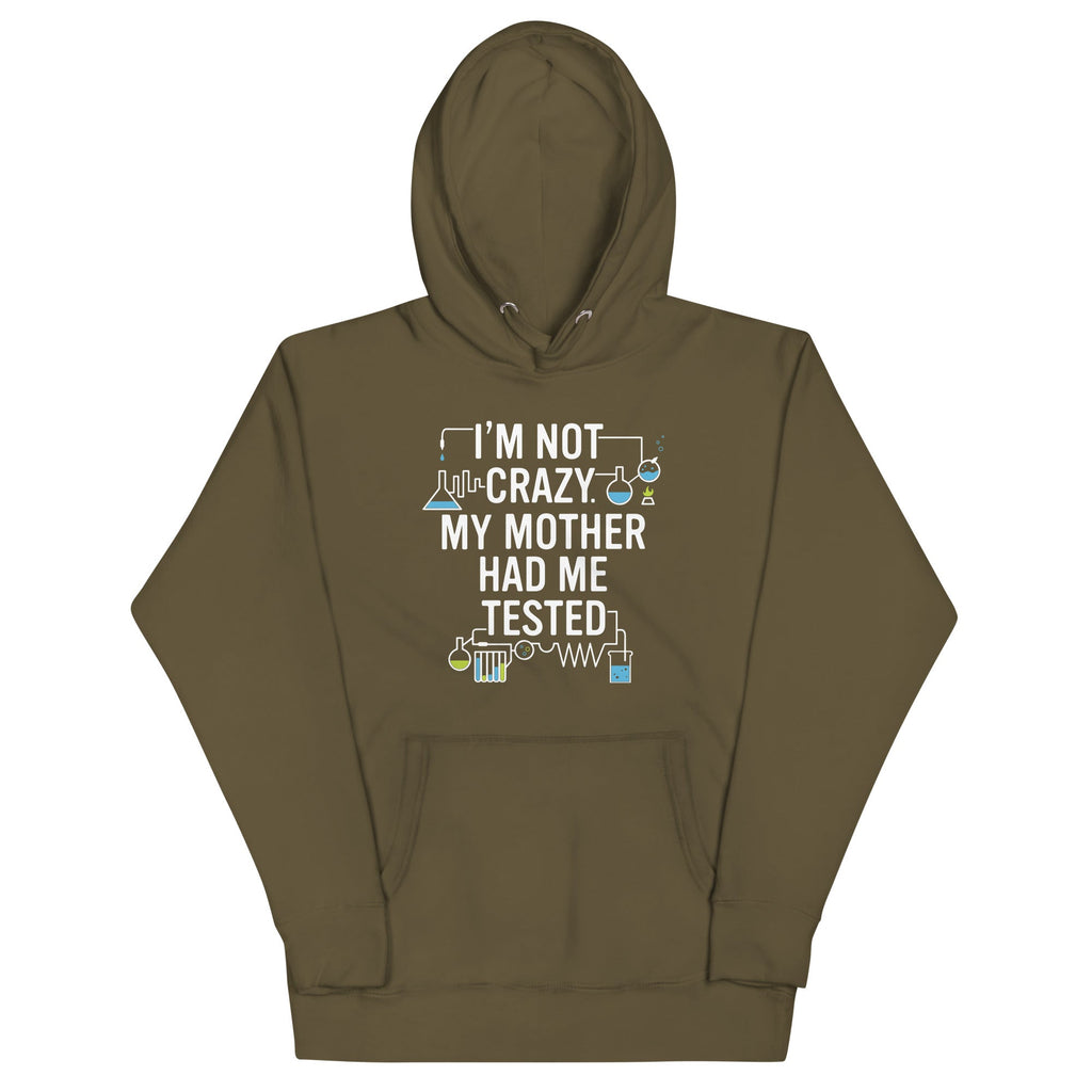 I'm Not Crazy. My Mother Had Me Tested. Unisex Hoodie product image 5