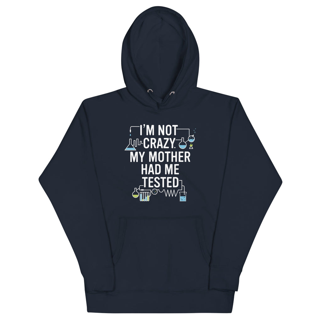 I'm Not Crazy. My Mother Had Me Tested. Unisex Hoodie product image 1