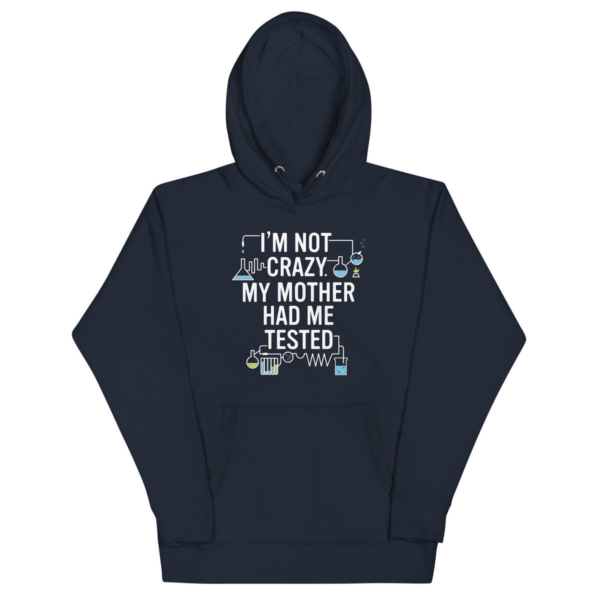 I'm Not Crazy. My Mother Had Me Tested. Unisex Hoodie product image 1