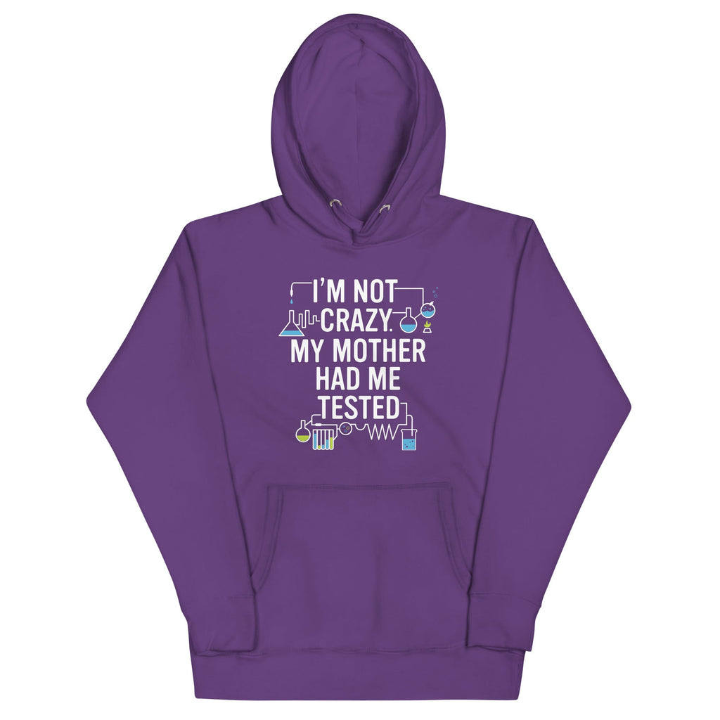 I'm Not Crazy. My Mother Had Me Tested. Unisex Hoodie product image 3