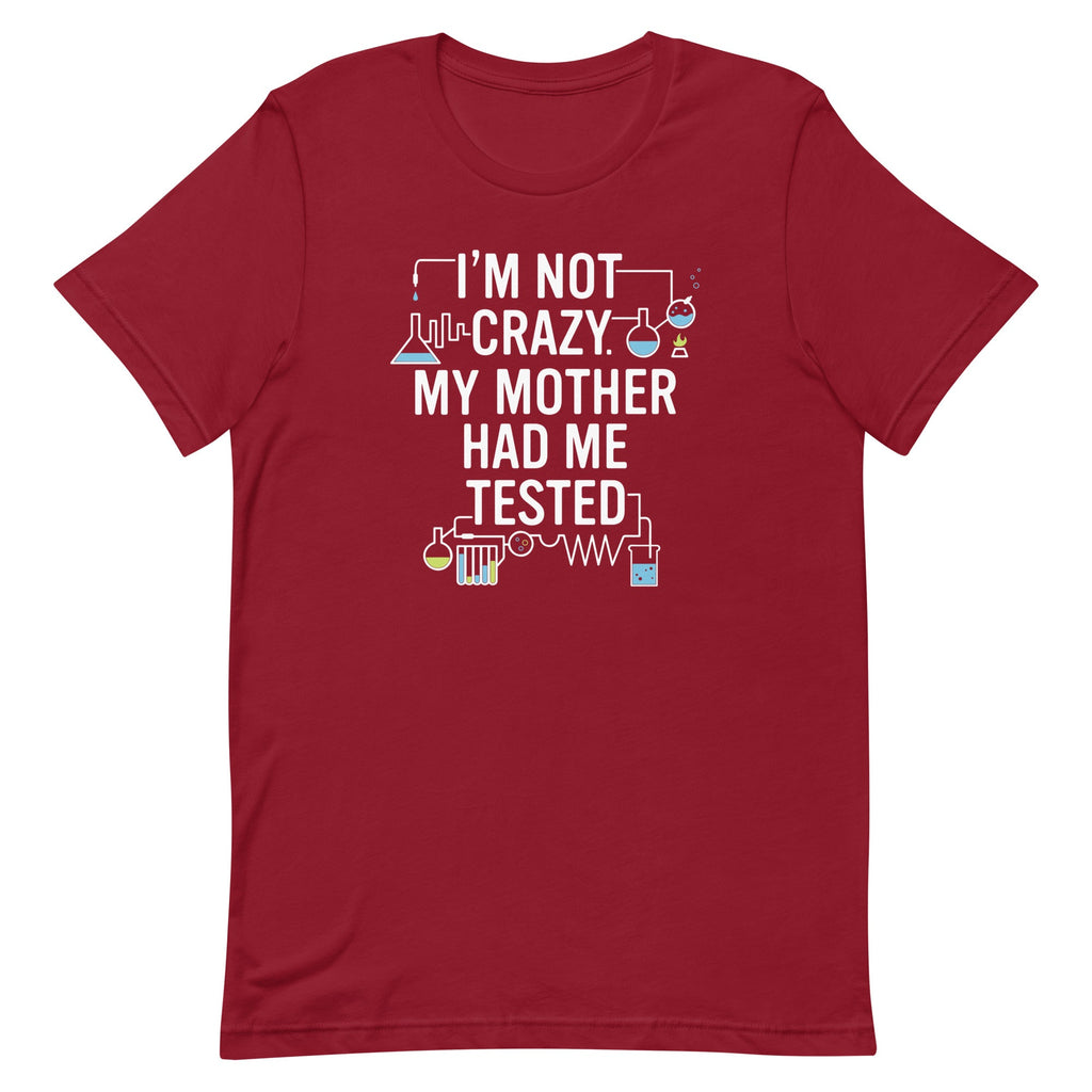 I'm Not Crazy. My Mother Had Me Tested. Men's Signature Tee product image 3