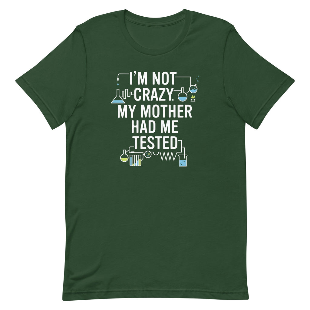 I'm Not Crazy. My Mother Had Me Tested. Men's Signature Tee product image 4