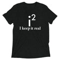 I Keep It Real Men's Tri-Blend Tee product image 1