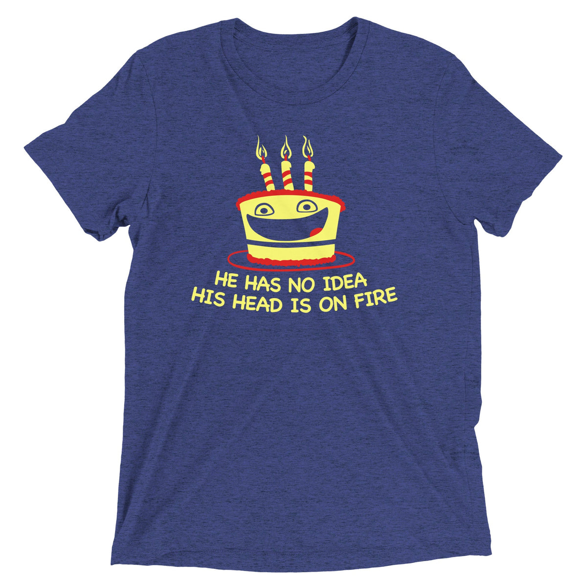 He Has No Idea His Head Is On Fire Men's Tri-Blend Tee product image 5