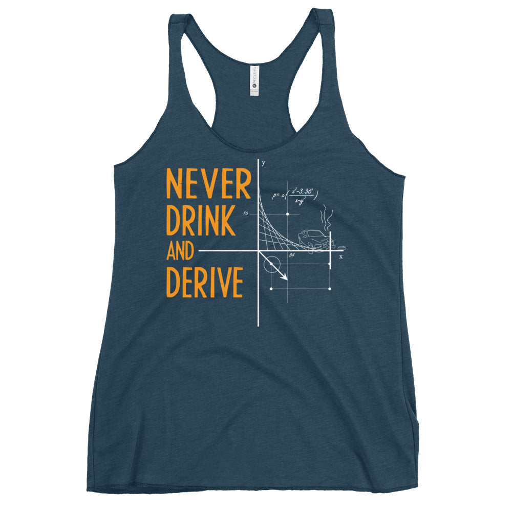 Never Drink and Derive Women's Racerback Tank