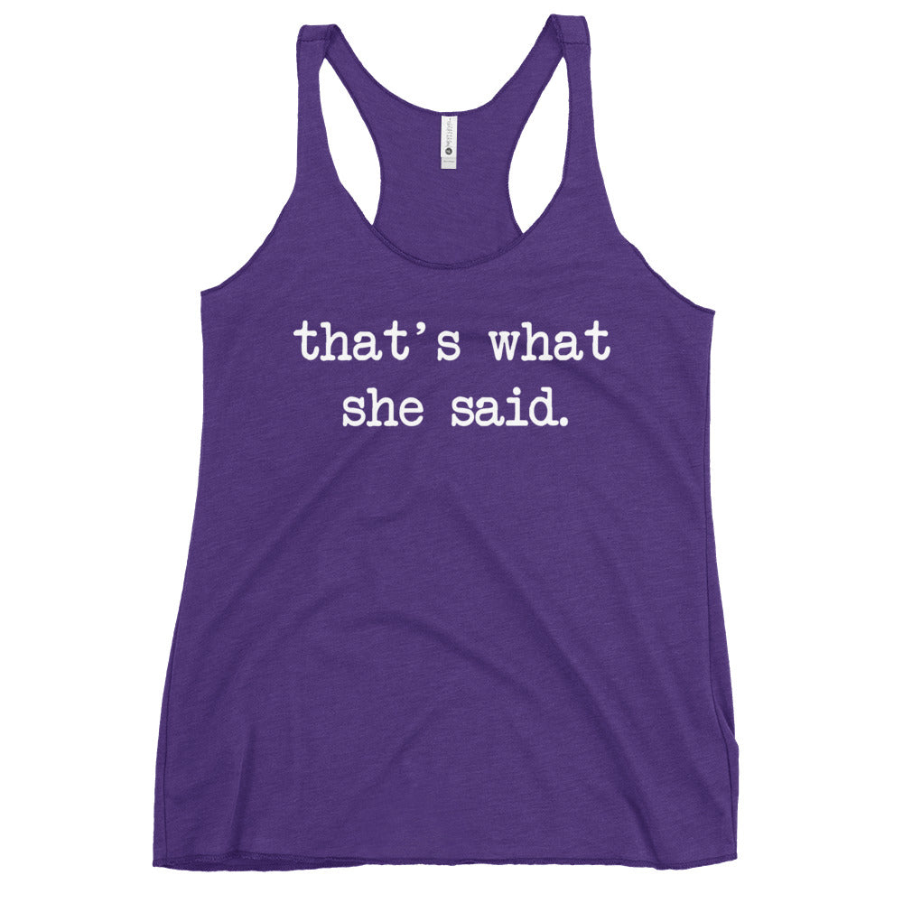 That's What She Said Women's Racerback Tank