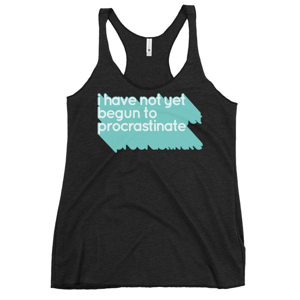 Not Begun To Procrastinate Women's Racerback Tank