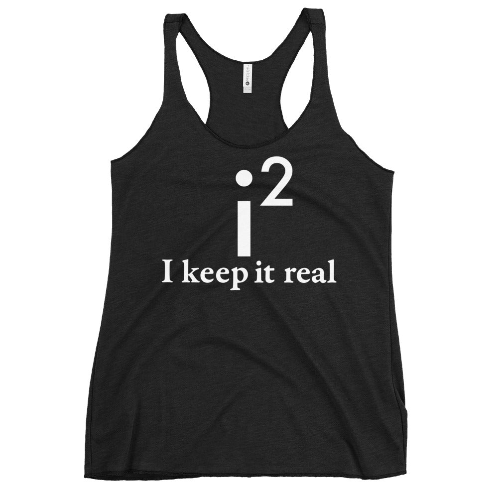 I Keep It Real Women's Racerback Tank