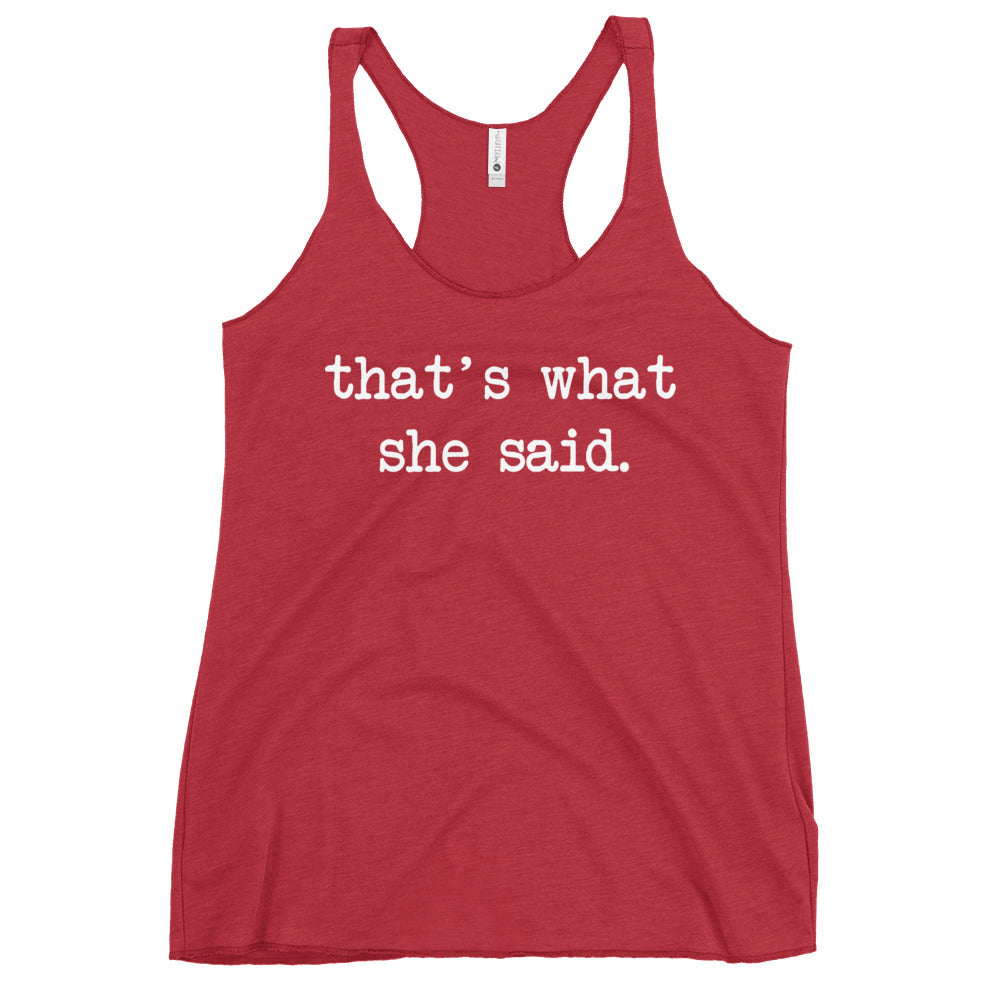That's What She Said Women's Racerback Tank