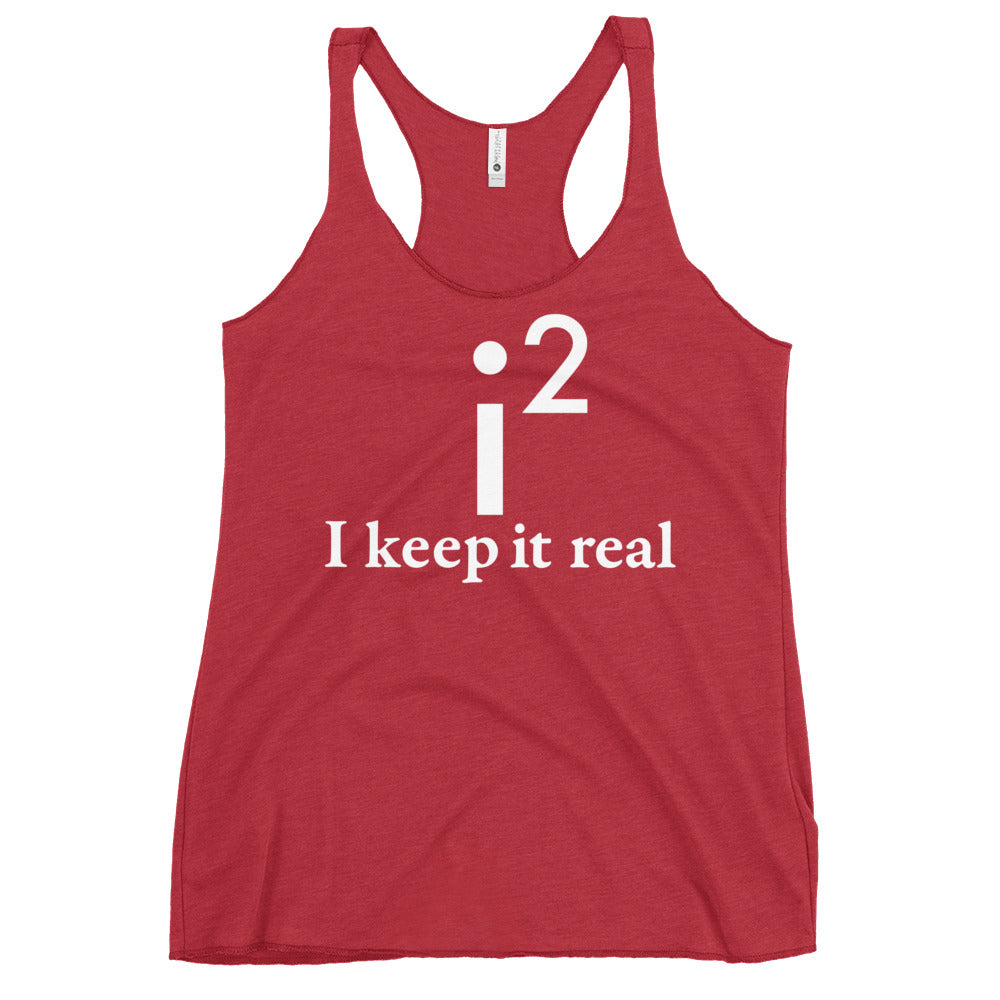 I Keep It Real Women's Racerback Tank