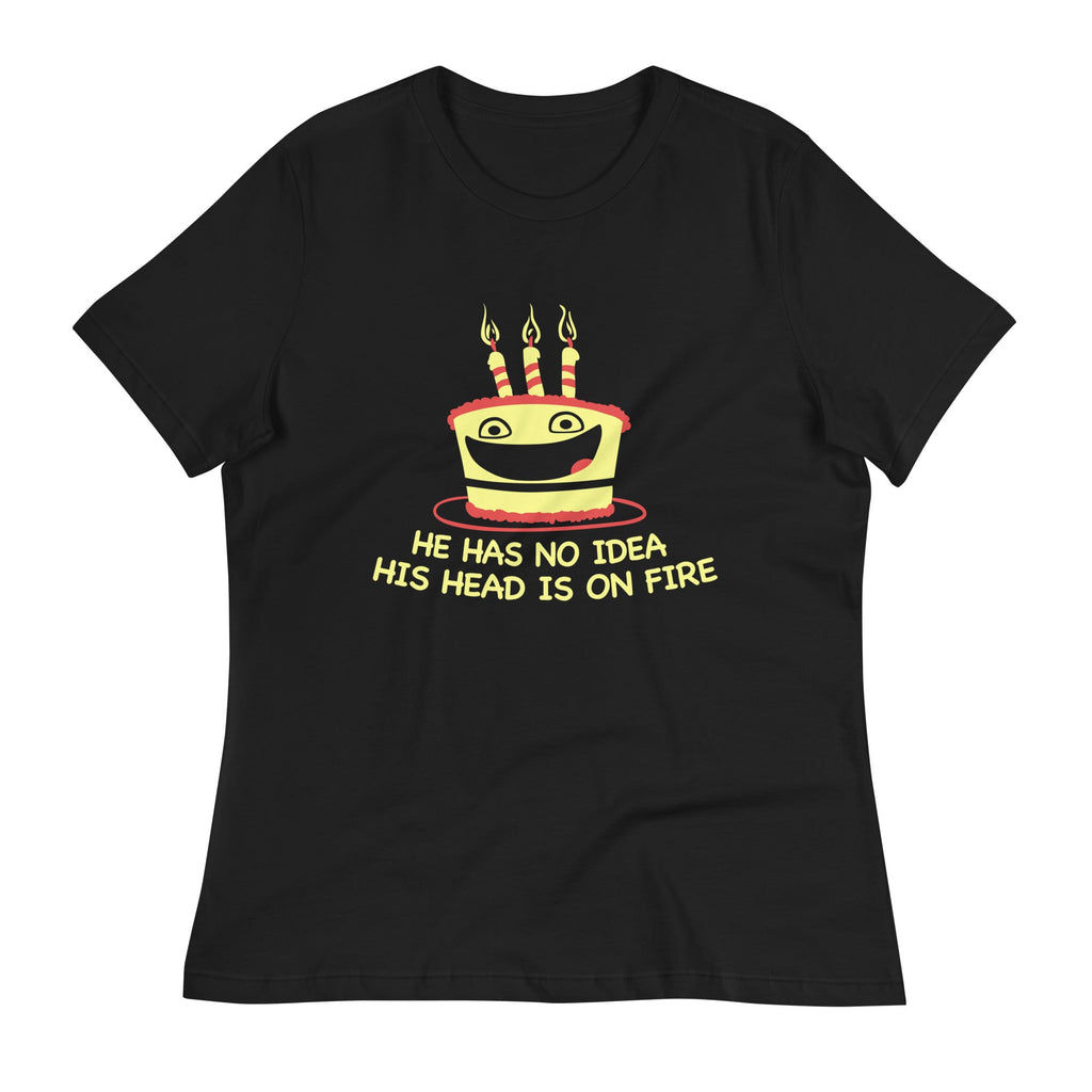 He Has No Idea His Head Is On Fire Women's Signature Tee product image 2