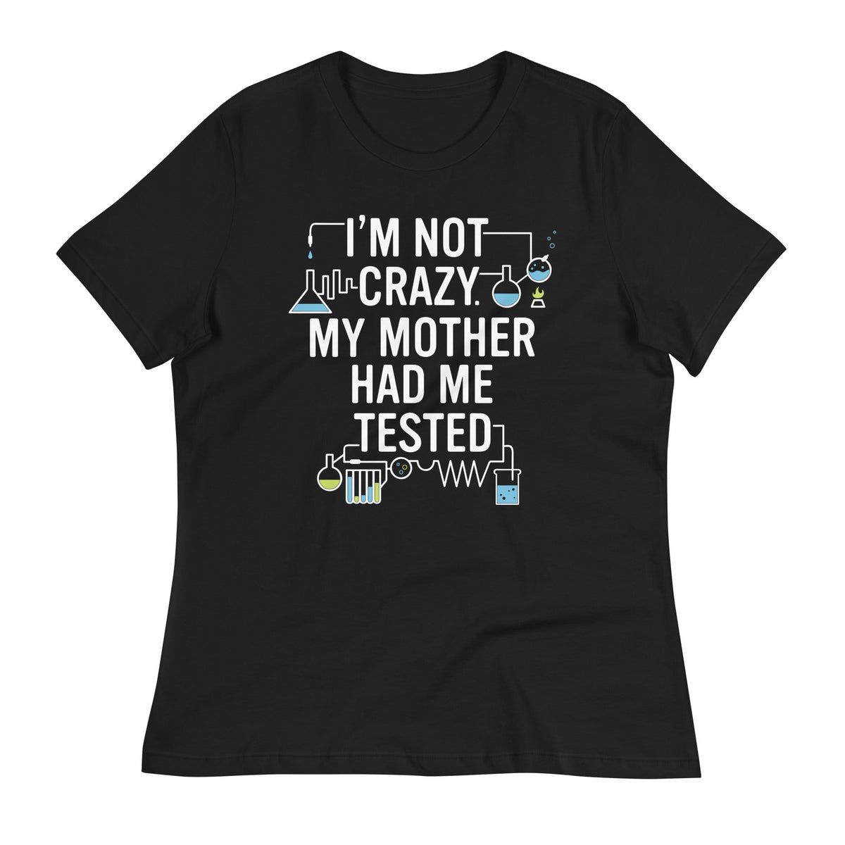 I'm Not Crazy. My Mother Had Me Tested. Women's Signature product image 2
