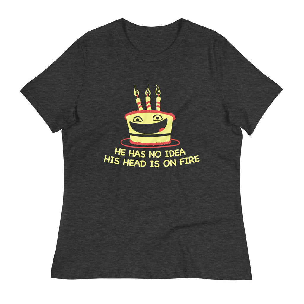 He Has No Idea His Head Is On Fire Women's Signature Tee product image 3