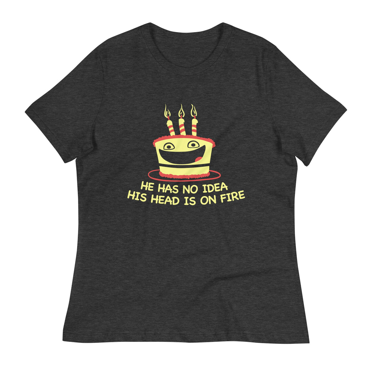 He Has No Idea His Head Is On Fire Women's Signature Tee product image 3