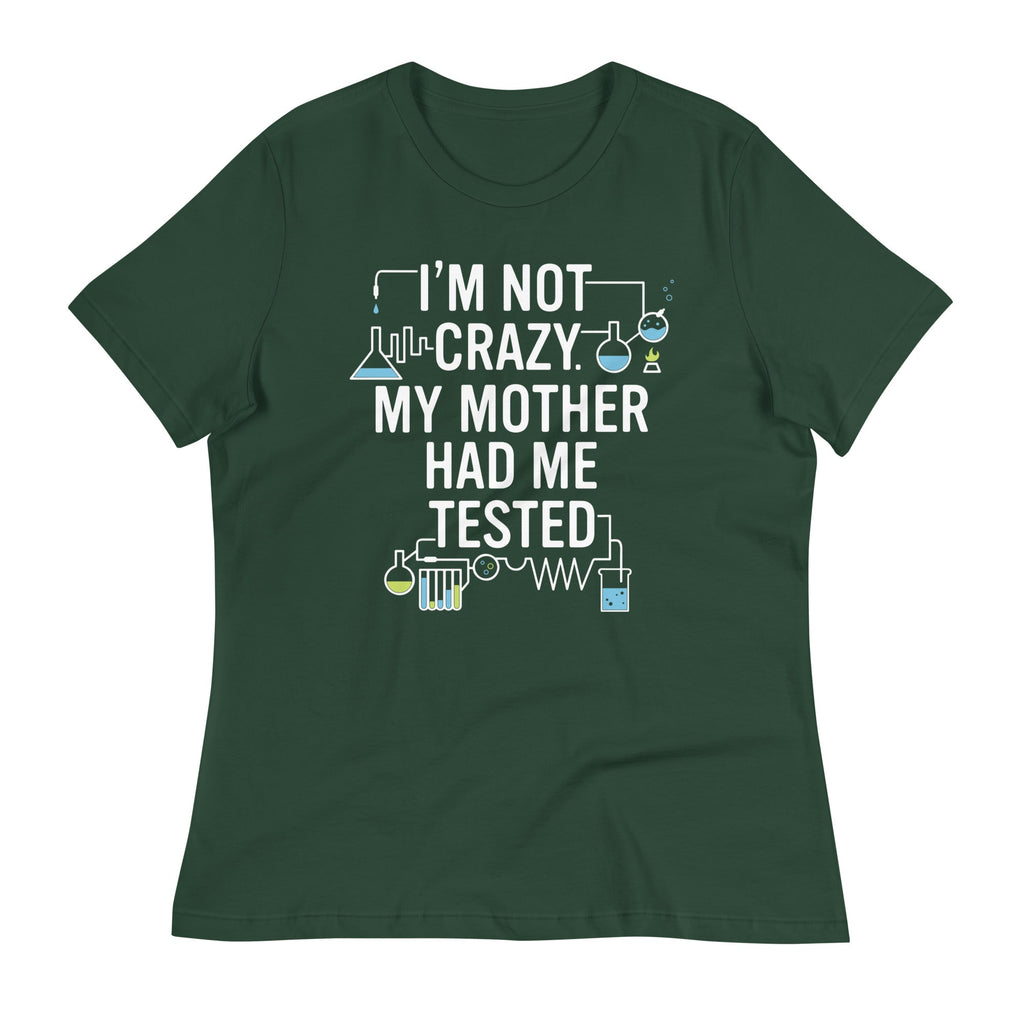 I'm Not Crazy. My Mother Had Me Tested. Women's Signature product image 6