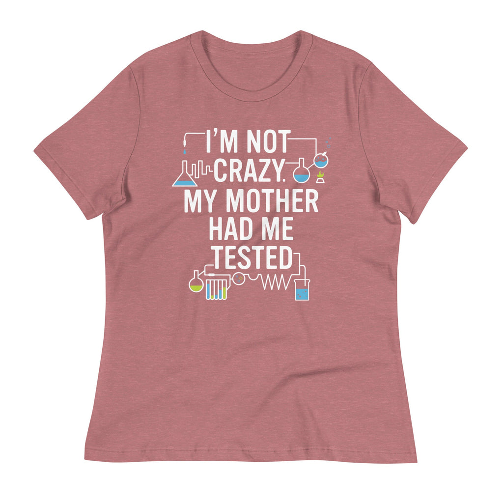 I'm Not Crazy. My Mother Had Me Tested. Women's Signature product image 3