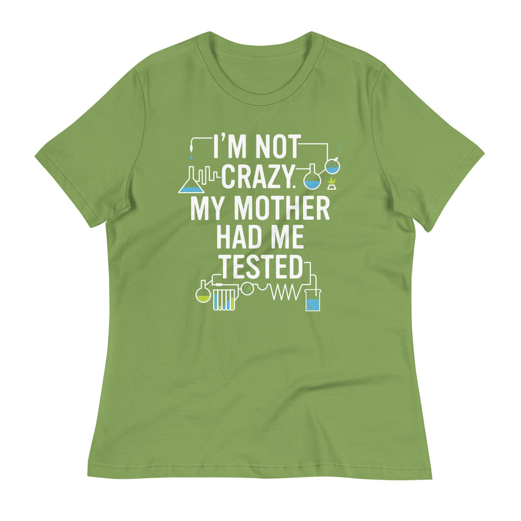 I'm Not Crazy. My Mother Had Me Tested. Women's Signature product image 4