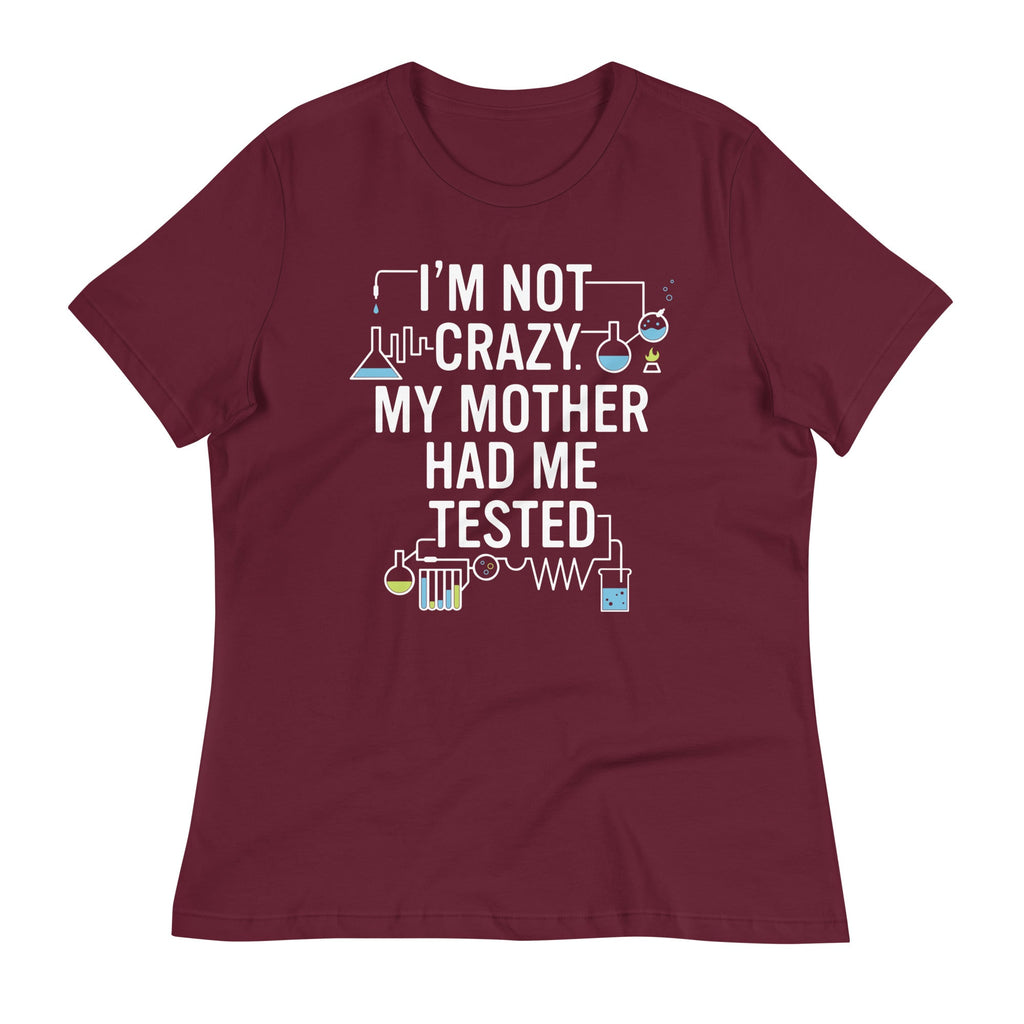 I'm Not Crazy. My Mother Had Me Tested. Women's Signature product image 5