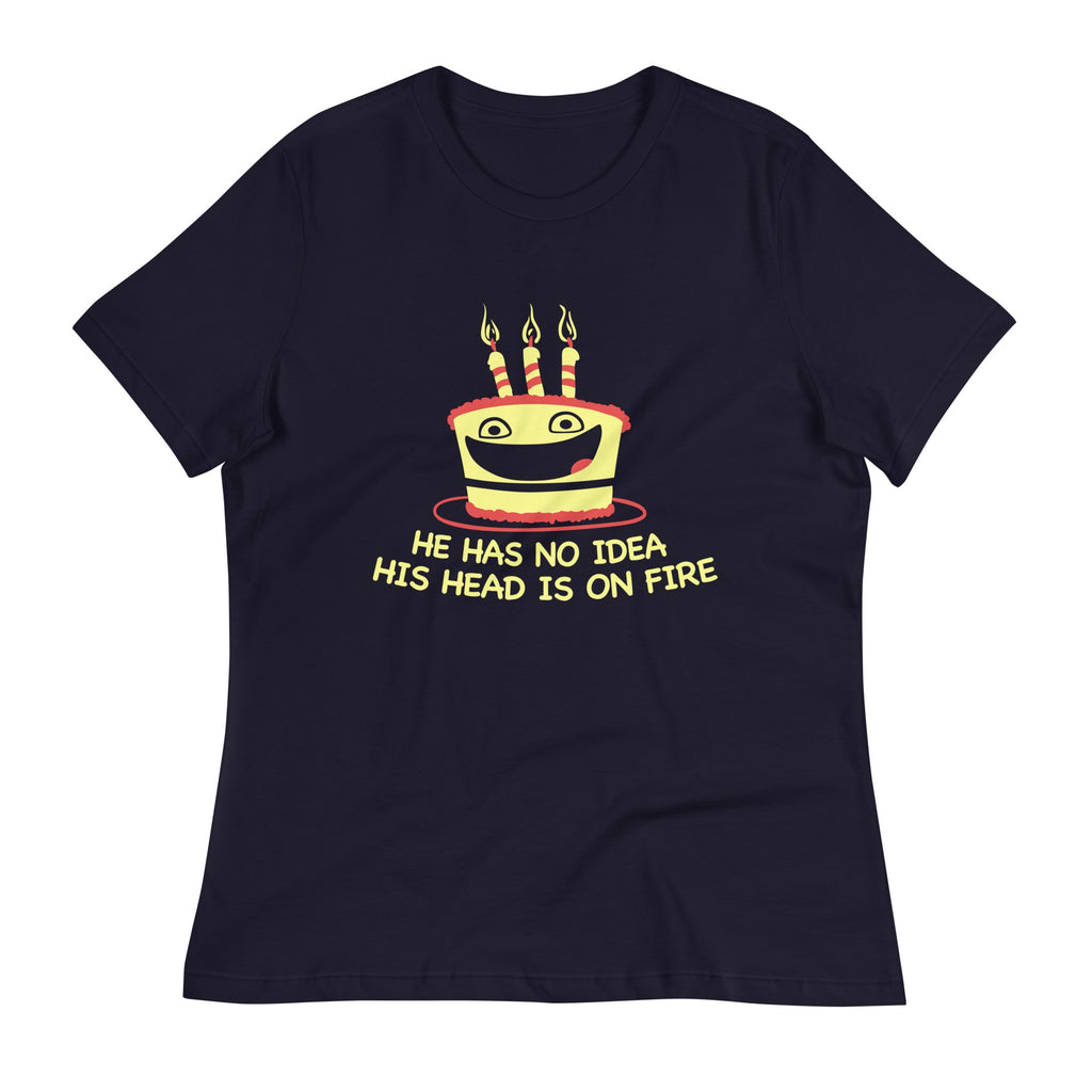 He Has No Idea His Head Is On Fire Women's Signature Tee product image 1