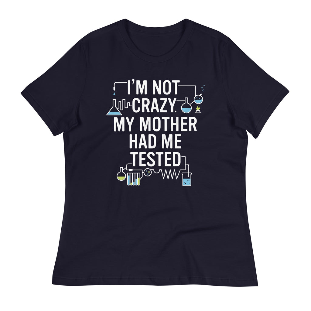 I'm Not Crazy. My Mother Had Me Tested. Women's Signature product image 1