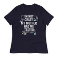 I'm Not Crazy. My Mother Had Me Tested. Women's Signature product image 1